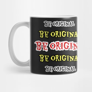 Be original Mug